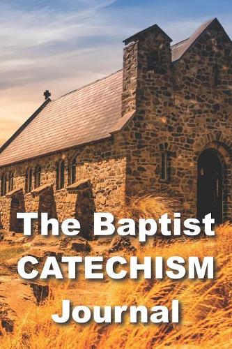 The Baptist Catechism Journal