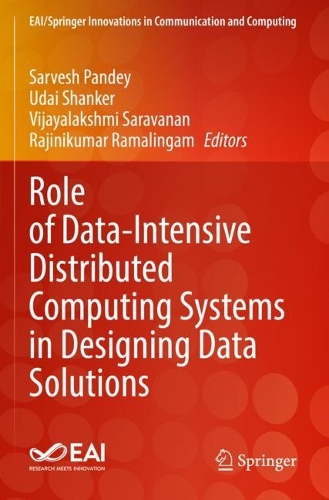 Role of Data-Intensive Distributed Computing Systems in Designing Data Solutions: (EAI/Springer Innovations in Communication and Computing)