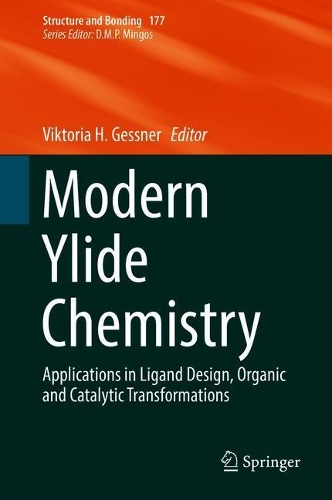 Modern Ylide Chemistry: Applications in Ligand Design, Organic and Catalytic Transformations(177 Structure and Bonding)
