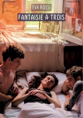 Fantaisie à Trois: Histoires Érotiques Tabou pour Adultes