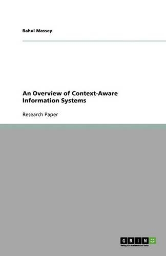 An Overview of Context-Aware Information Systems