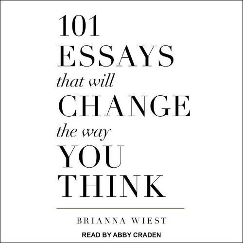 101 Essays That Will Change the Way You Think