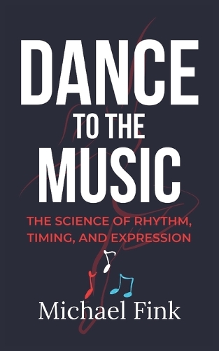 Dance to the Music: The Science of Rhythm, Timing, and Expression