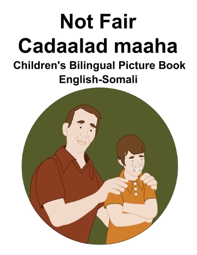 English-Somali Not Fair / Cadaalad maaha Children's Bilingual Picture Book