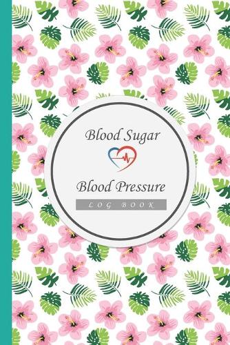 Blood Sugar & Blood Pressure Log Book