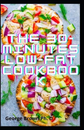 The 30-Minutes Low-Fat Cookbook