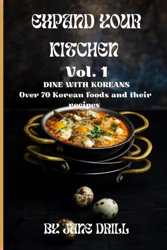 Expand Your Kitchen Volume 1: Dine with Koreans