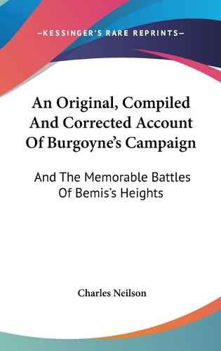 An Original, Compiled And Corrected Account Of Burgoyne's Campaign