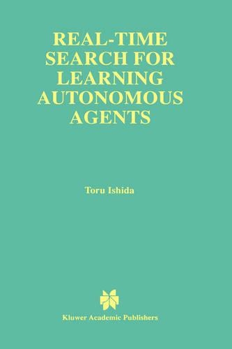 Real-Time Search for Learning Autonomous Agents: (406 The Springer International Series in Engineering and Computer Science)