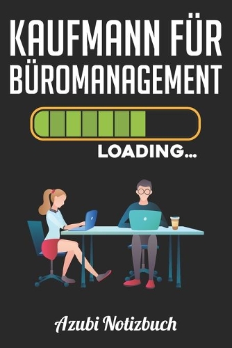 Kaufmann für Büromanagement Loading... Azubi Notizbuch