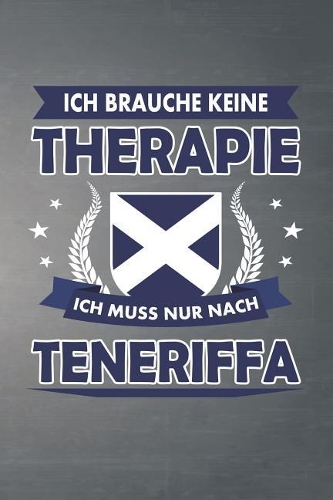 Ich brauche keine Therapie ich muss nur nach Teneriffa: Liniertes Notizbuch mit 120 Seiten für Einträge aller Art zum Selberschreiben und gestalten - Ebenfalls eine tolle Geschenkidee