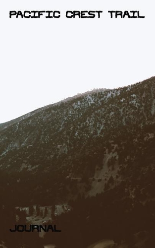 Pacific Crest Trail Journal: Small Pocket Sized Thru-Hiking Diary. 5*8 Inch Daily Waking Notebook, with 200 Blank Lined Pages for 200 Days of Walking.