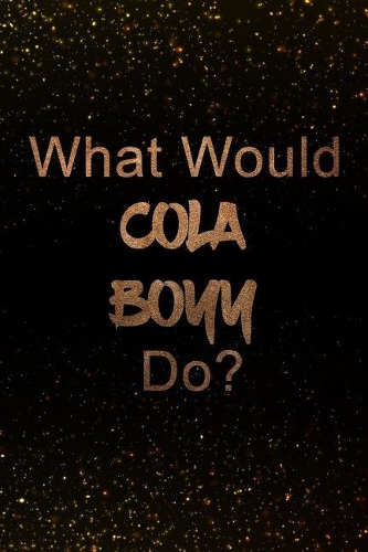 What Would Cola Boyy Do?