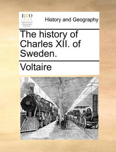 The History of Charles XII. of Sweden.: (English)
