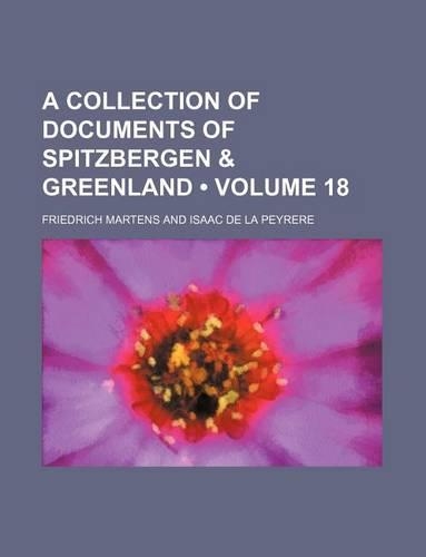 A Collection of Documents of Spitzbergen & Greenland (Volume 18): (English)