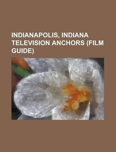 Indianapolis, Indiana Television Anchors