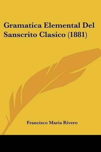 Gramatica Elemental Del Sanscrito Clasico (1881)