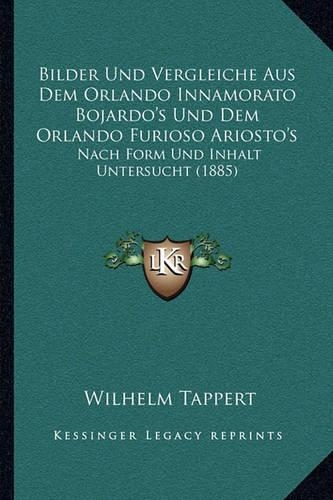Bilder Und Vergleiche Aus Dem Orlando Innamorato Bojardo's Und Dem Orlando Furioso Ariosto's