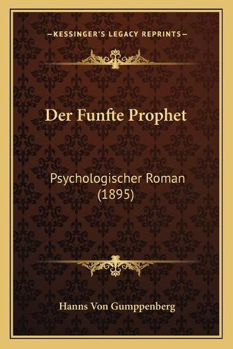 Der Funfte Prophet: Psychologischer Roman (1895)(German)