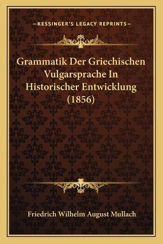 Grammatik Der Griechischen Vulgarsprache In Historischer Entwicklung (1856)