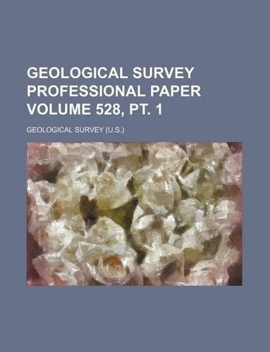 Geological Survey Professional Paper Volume 528, PT. 1