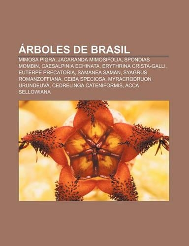 Arboles de Brasil: Mimosa Pigra, Jacaranda Mimosifolia, Spondias Mombin, Caesalpinia Echinata, Erythrina Crista-Galli, Euterpe Precatoria(Spanish)