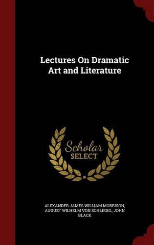 Lectures On Dramatic Art and Literature: (English)