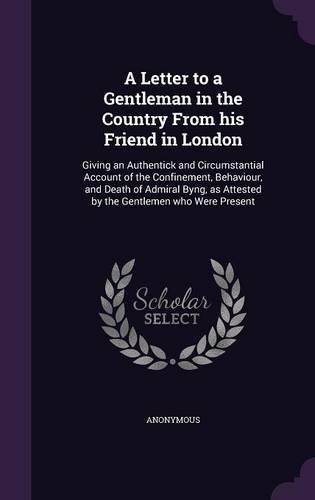 A Letter to a Gentleman in the Country From his Friend in London