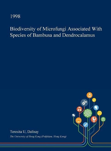 Biodiversity of Microfungi Associated with Species of Bambusa and Dendrocalamus