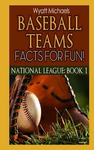Baseball Teams Facts for Fun! National League Book 1: (1 Baseball Teams Facts for Fun!)