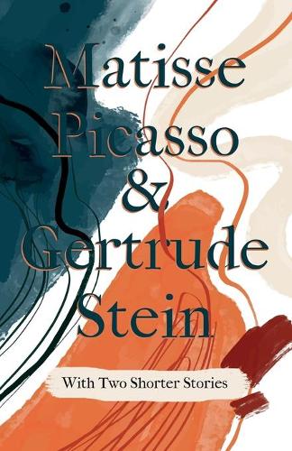 Matisse Picasso & Gertrude Stein - With Two Shorter Stories;With an Introduction by Sherwood Anderson: With an Introduction by Sherwood Anderson