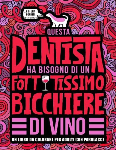 Questa dentista ha bisogno di un fottutissimo bicchiere di vino