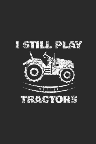 I Still Play Tractors
