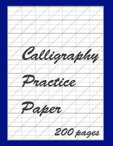 Calligraphy Practice Paper Notebook: Slanted Grid Journal, 200 Pages for improving Script Writing, Handwriting, great for beginners