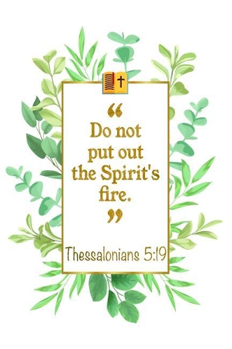 Do Not Put Out the Spirit's Fire
