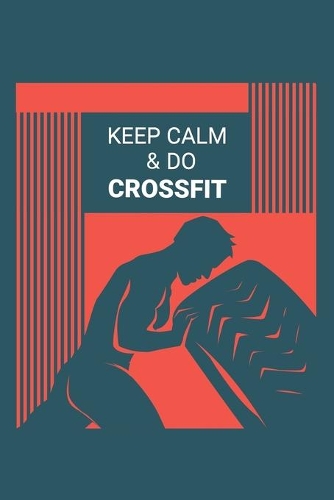 Keep Calm And Do Crossfit