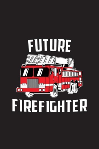 Future Firefighter: Future Firefighter gift, Firefighters journal, Thin Red Line gifts