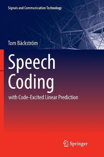Speech Coding: with Code-Excited Linear Prediction(Signals and Communication Technology)