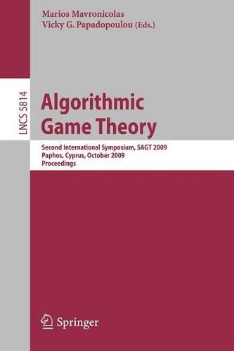 Algorithmic Game Theory: Second International Symposium, SAGT 2009, Paphos, Cyprus, October 18-20, 2009, Proceedings(Theoretical Computer Science and General Issues)