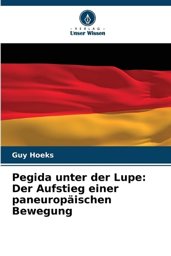Pegida unter der Lupe: Der Aufstieg einer paneuropäischen Bewegung