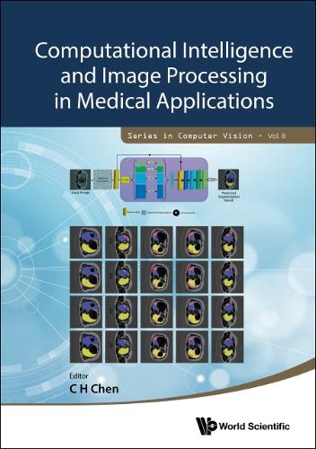 Computational Intelligence And Image Processing In Medical Applications: (8 Series in Computer Vision)