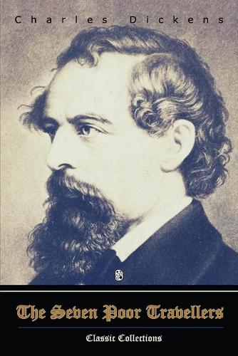 The Seven Poor Travellers, Charles Dickens, Classic collections: With original illustrations
