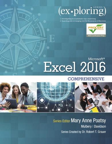 Exploring Microsoft Office Excel 2016 Comprehensive: (Exploring for Office 2016 Series)