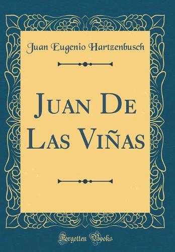Juan De Las Viñas (Classic Reprint)