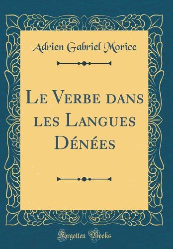 Le Verbe dans les Langues Dénées (Classic Reprint)