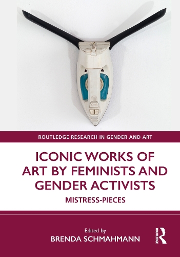 Iconic Works of Art by Feminists and Gender Activists: Mistress-Pieces