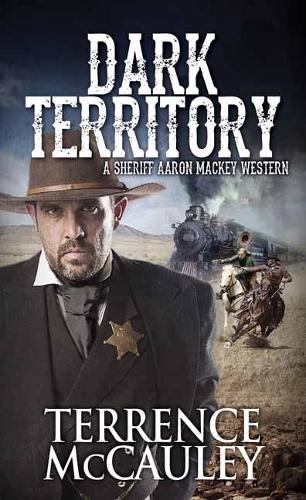 Dark Territory: (A Sheriff Aaron Mackey Western)