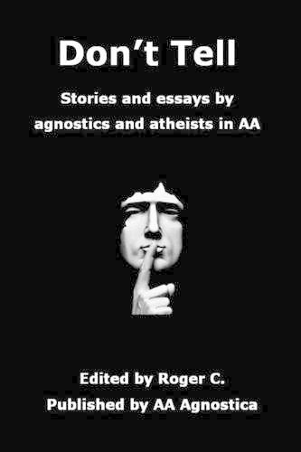 Don't Tell: Stories and essays by agnostics and atheists in AA