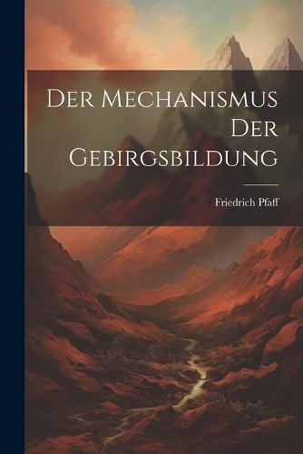 Der Mechanismus Der Gebirgsbildung