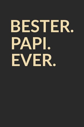 Bester Papi Ever: A5 Liniertes - Notebook - Notizbuch - Taschenbuch - Journal - Tagebuch - Ein lustiges Geschenk für die Besten Männer Der Welt